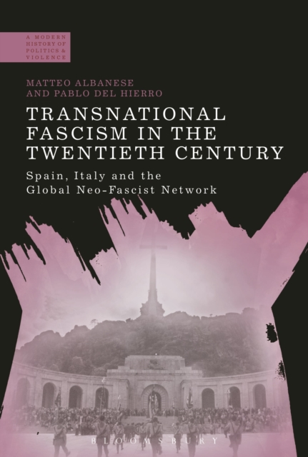 Transnational Fascism in the Twentieth Century : Spain, Italy and the Global Neo-Fascist Network, Paperback / softback Book