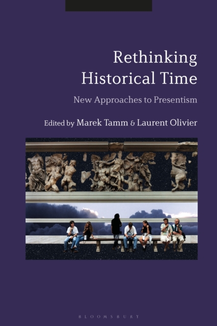 Rethinking Historical Time : New Approaches to Presentism, Hardback Book