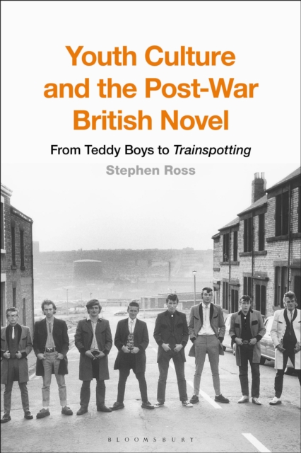 Youth Culture and the Post-War British Novel : From Teddy Boys to Trainspotting, Paperback / softback Book
