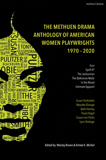 The Methuen Drama Anthology of American Women Playwrights: 1970 - 2020 : Gun, Spell #7, The Jacksonian, The Baltimore Waltz, In the Blood, Intimate Apparel, Hardback Book