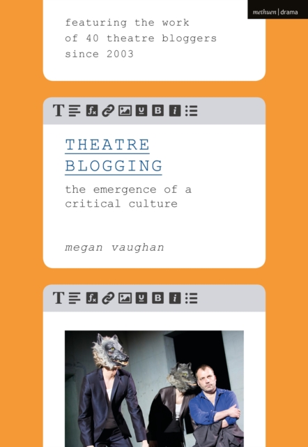 Theatre Blogging : The Emergence of a Critical Culture, Paperback / softback Book