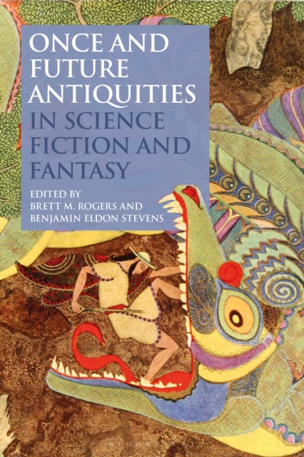 Once and Future Antiquities in Science Fiction and Fantasy, Hardback Book