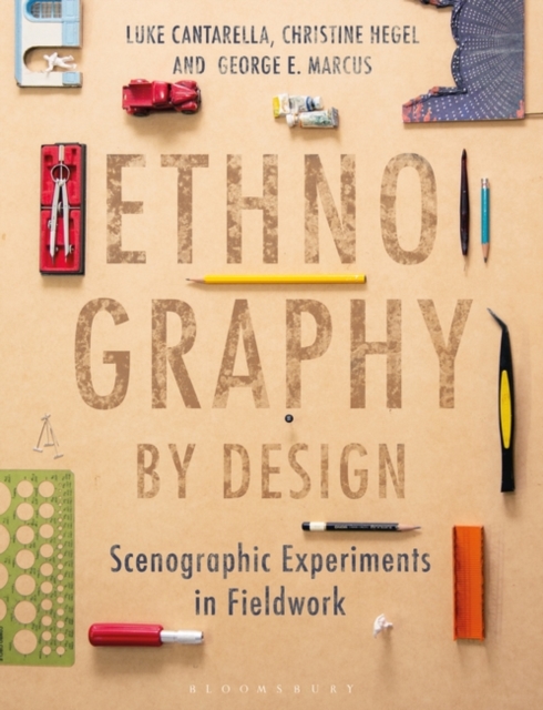 Ethnography by Design : Scenographic Experiments in Fieldwork, Hardback Book