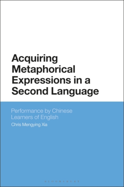 Acquiring Metaphorical Expressions in a Second Language : Performance by Chinese Learners of English, PDF eBook