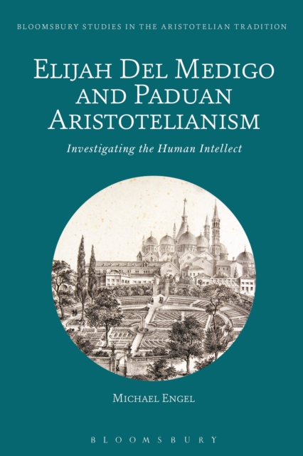 Elijah Del Medigo and Paduan Aristotelianism : Investigating the Human Intellect, Paperback / softback Book