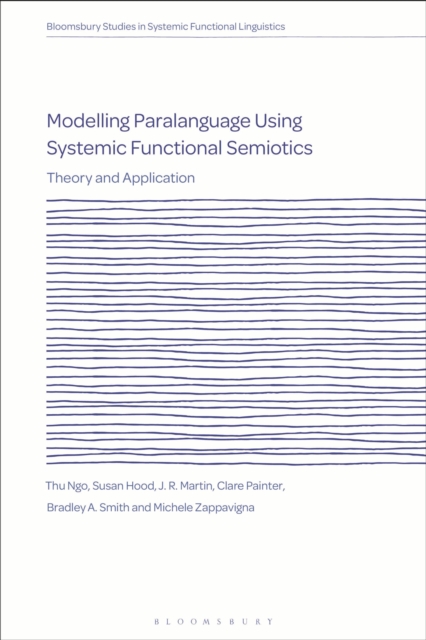 Modelling Paralanguage Using Systemic Functional Semiotics : Theory and Application, Hardback Book