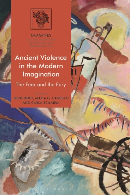Ancient Violence in the Modern Imagination : The Fear and the Fury, PDF eBook