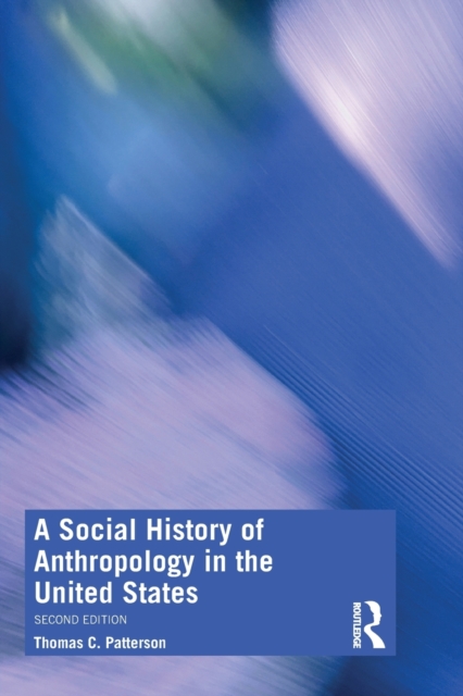 A Social History of Anthropology in the United States, Paperback / softback Book