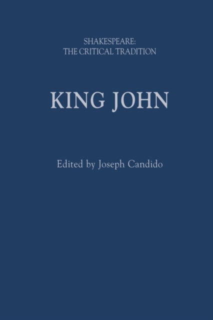 King John : Shakespeare: The Critical Tradition, Hardback Book