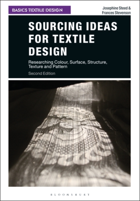 Sourcing Ideas for Textile Design : Researching Colour, Surface, Structure, Texture and Pattern, Paperback / softback Book