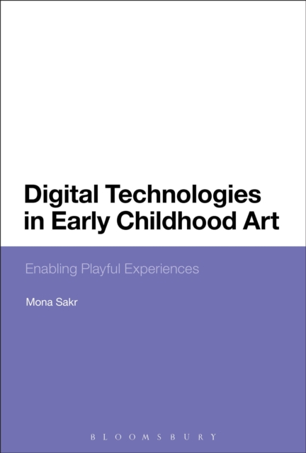 Digital Technologies in Early Childhood Art : Enabling Playful Experiences, Paperback / softback Book