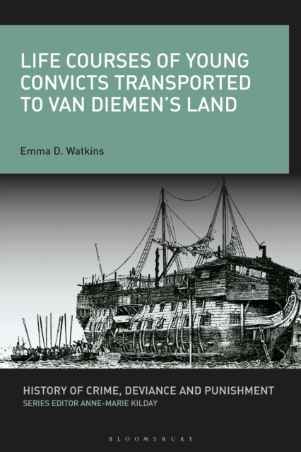 Life Courses of Young Convicts Transported to Van Diemen's Land, Hardback Book