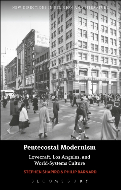 Pentecostal Modernism: Lovecraft, Los Angeles, and World-Systems Culture, Paperback / softback Book