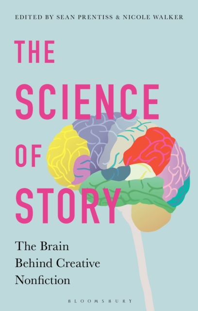 The Science of Story : The Brain Behind Creative Nonfiction, Hardback Book