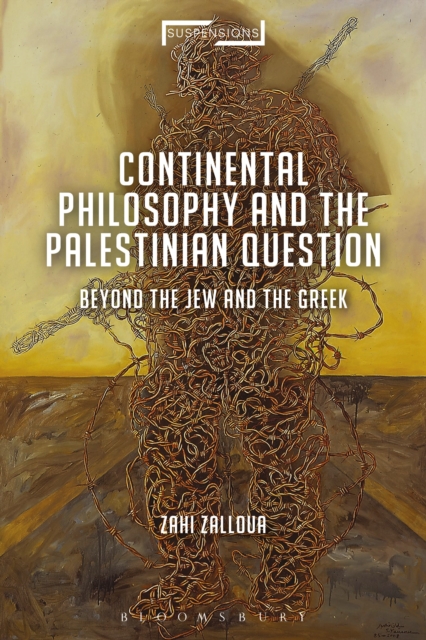Continental Philosophy and the Palestinian Question : Beyond the Jew and the Greek, Paperback / softback Book