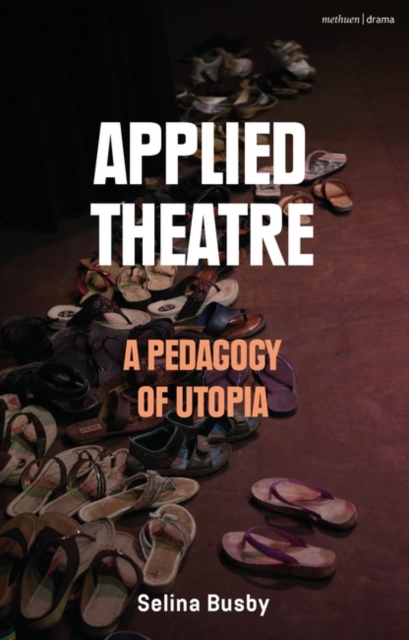 Applied Theatre: A Pedagogy of Utopia, EPUB eBook