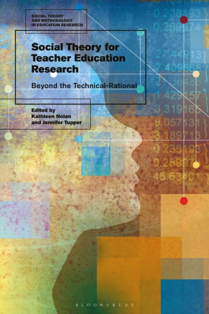 Social Theory for Teacher Education Research : Beyond the Technical-Rational, Hardback Book