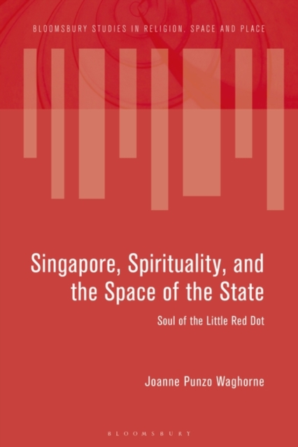 Singapore, Spirituality, and the Space of the State : Soul of the Little Red Dot, EPUB eBook