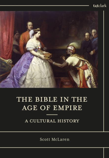 The Bible in the Age of Empire: A Cultural History, Hardback Book