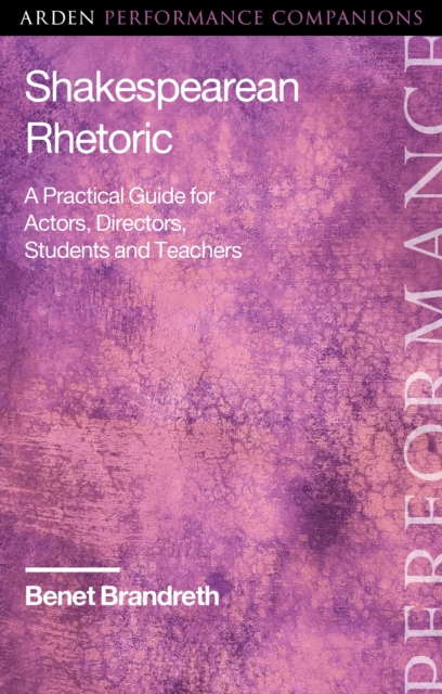 Shakespearean Rhetoric : A Practical Guide for Actors, Directors, Students and Teachers, Hardback Book
