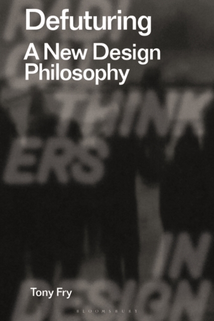 Defuturing : A New Design Philosophy, Paperback / softback Book