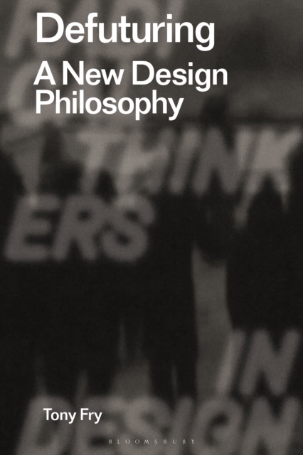 Defuturing : A New Design Philosophy, EPUB eBook