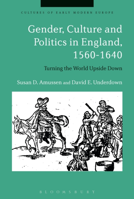 Gender, Culture and Politics in England, 1560-1640 : Turning the World Upside Down, Paperback / softback Book