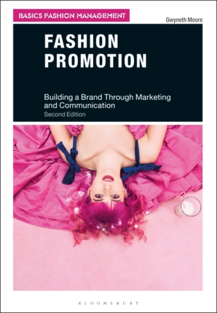 Fashion Promotion : Building a Brand Through Marketing and Communication, Paperback / softback Book