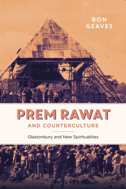 Prem Rawat and Counterculture : Glastonbury and New Spiritualities, Hardback Book