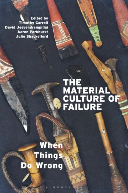The Material Culture of Failure : When Things Do Wrong, Paperback / softback Book