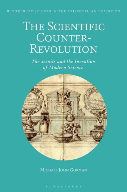 The Scientific Counter-Revolution : The Jesuits and the Invention of Modern Science, Hardback Book