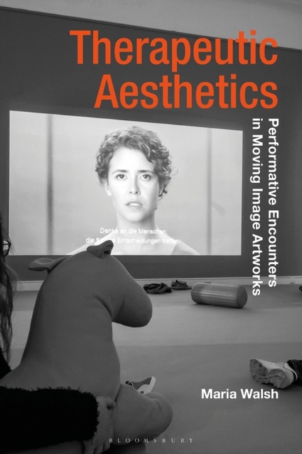 Therapeutic Aesthetics : Performative Encounters in Moving Image Artworks, EPUB eBook