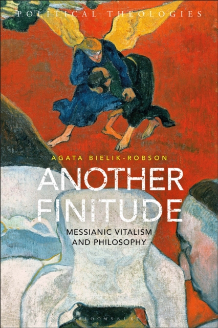 Another Finitude : Messianic Vitalism and Philosophy, EPUB eBook