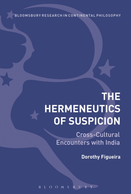 The Hermeneutics of Suspicion : Cross-Cultural Encounters with India, Paperback / softback Book