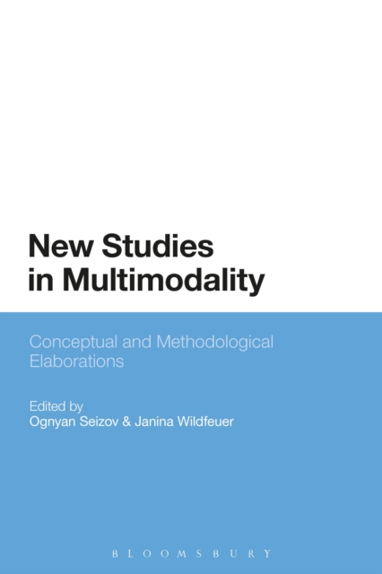 New Studies in Multimodality : Conceptual and Methodological Elaborations, Paperback / softback Book
