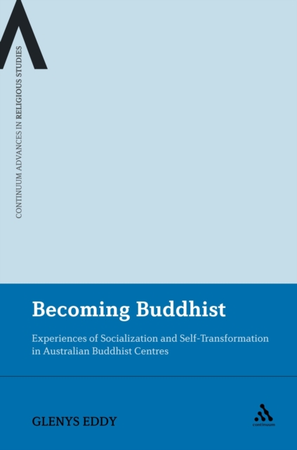 Becoming Buddhist : Experiences of Socialization and Self-Transformation in Two Australian Buddhist Centres, Paperback / softback Book