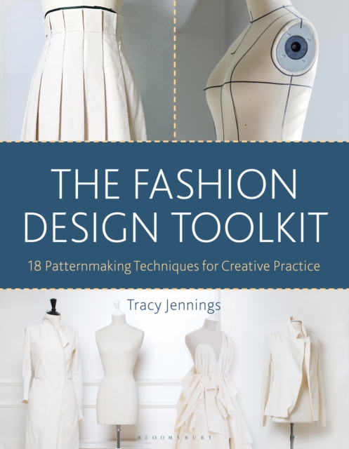 The Fashion Design Toolkit : 18 Patternmaking Techniques for Creative Practice, PDF eBook