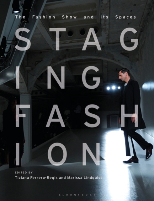 Staging Fashion : The Fashion Show and Its Spaces, Paperback / softback Book