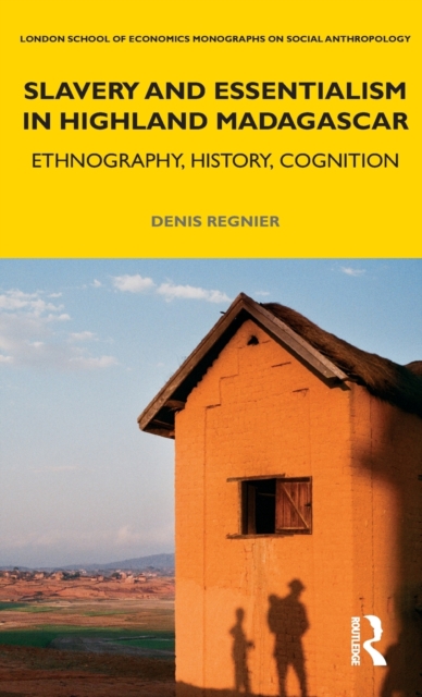Slavery and Essentialism in Highland Madagascar : Ethnography, History, Cognition, Hardback Book