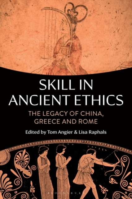 Skill in Ancient Ethics : The Legacy of China, Greece and Rome, PDF eBook