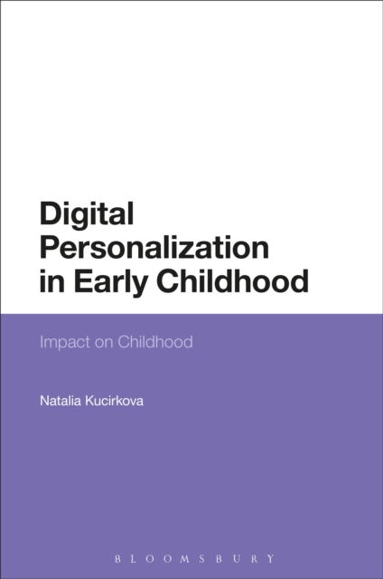 Digital Personalization in Early Childhood : Impact on Childhood, Paperback / softback Book