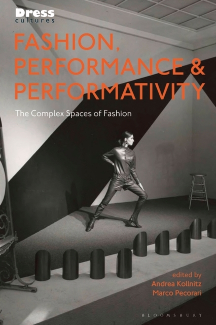 Fashion, Performance, and Performativity : The Complex Spaces of Fashion, PDF eBook