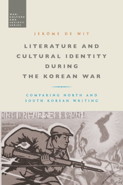 Literature and Cultural Identity during the Korean War : Comparing North and South Korean Writing, Hardback Book