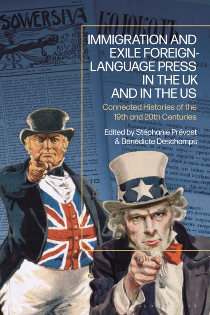 Immigration and Exile Foreign-Language Press in the UK and in the US : Connected Histories of the 19th and 20th Centuries, EPUB eBook