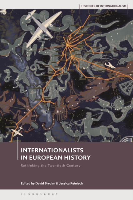 Internationalists in European History : Rethinking the Twentieth Century, Hardback Book