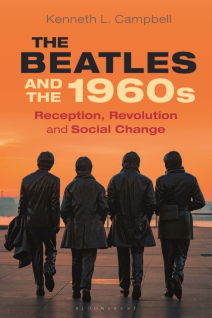 The Beatles and the 1960s : Reception, Revolution, and Social Change, PDF eBook