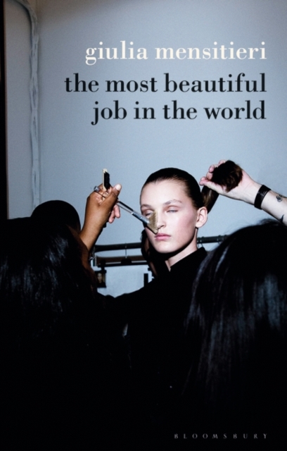 The Most Beautiful Job in the World : Lifting the Veil on the Fashion Industry, PDF eBook
