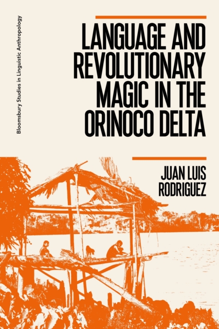 Language and Revolutionary Magic in the Orinoco Delta, Hardback Book