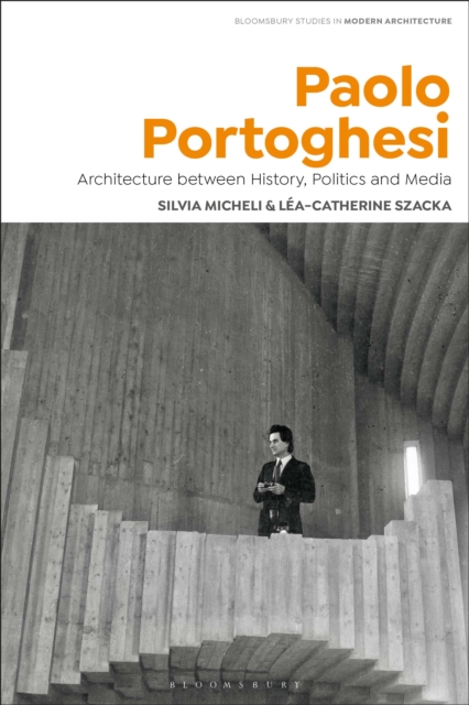 Paolo Portoghesi : Architecture between History, Politics and Media, PDF eBook