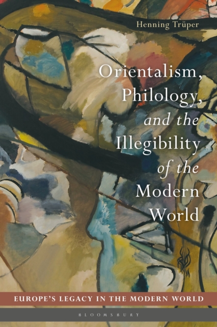 Orientalism, Philology, and the Illegibility of the Modern World, Hardback Book